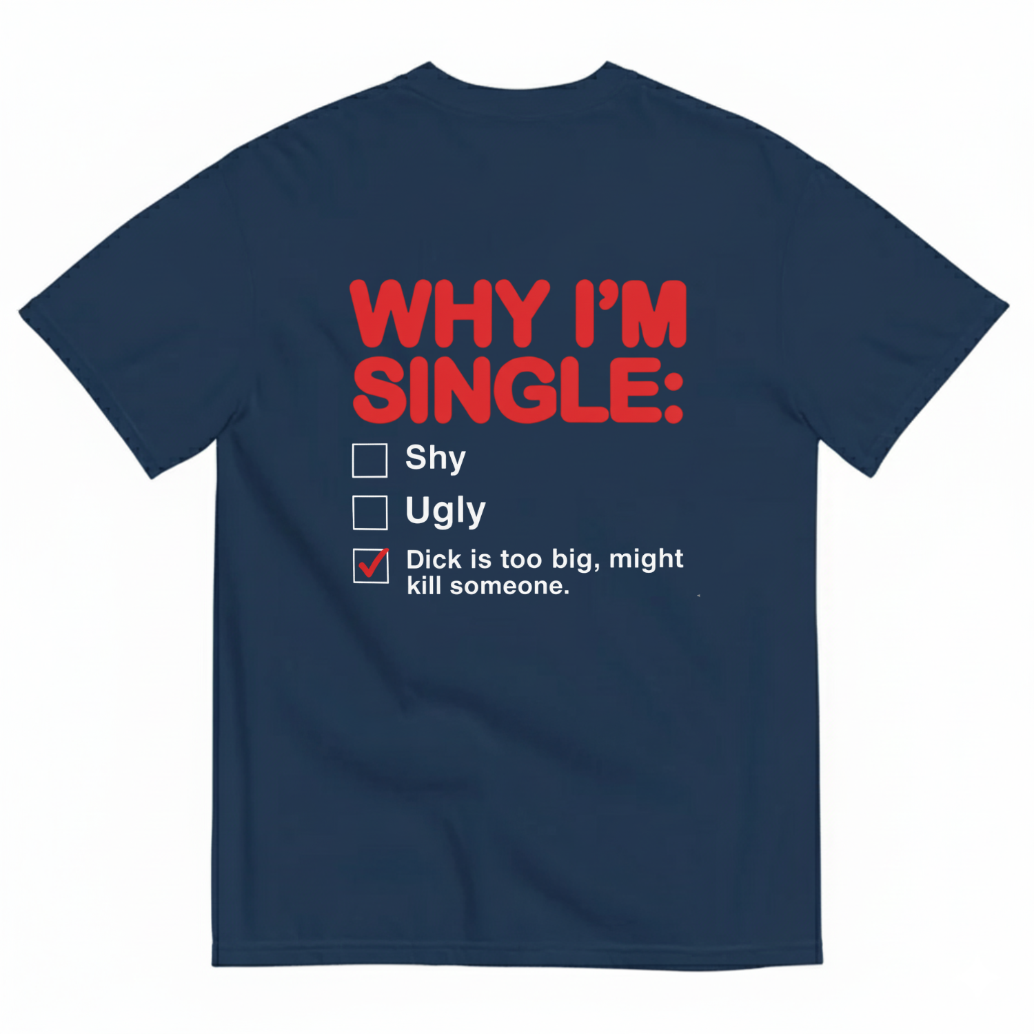 WHY I'M SINGLE T-SHIRT (BACK PRINT)