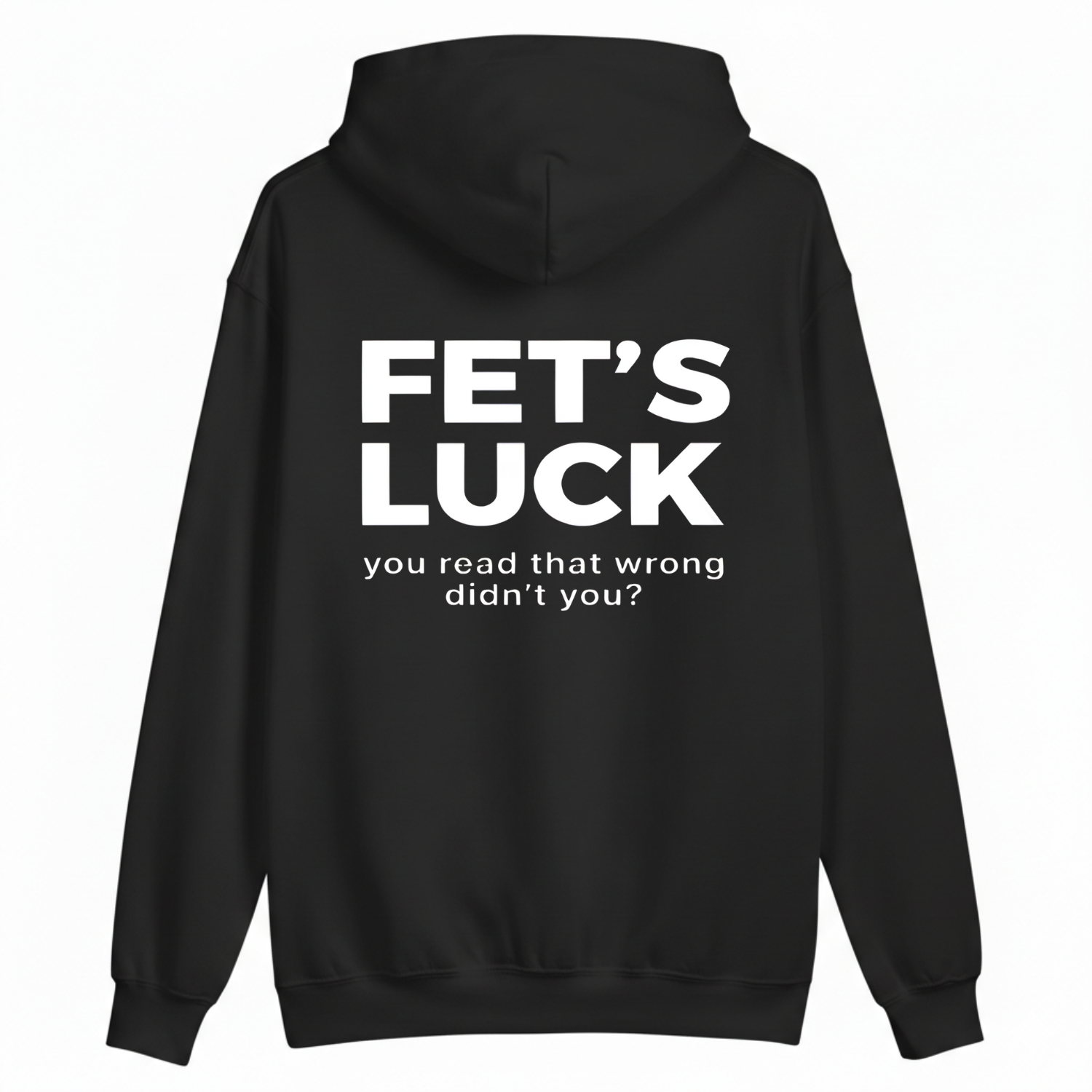 FET'S LUCK HOODIE (BACK PRINT)