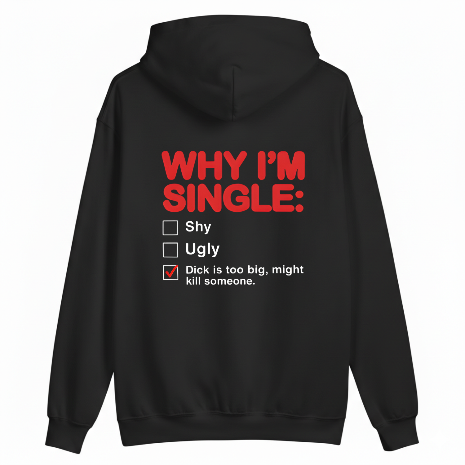 WHY I'M SINGLE HOODIE (BACK PRINT)