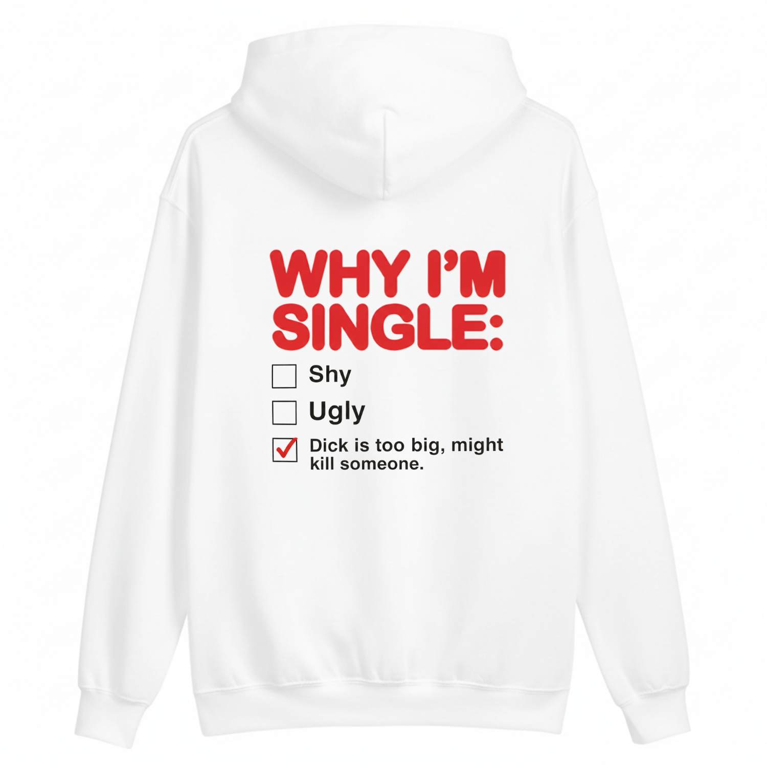 WHY I'M SINGLE HOODIE (BACK PRINT)