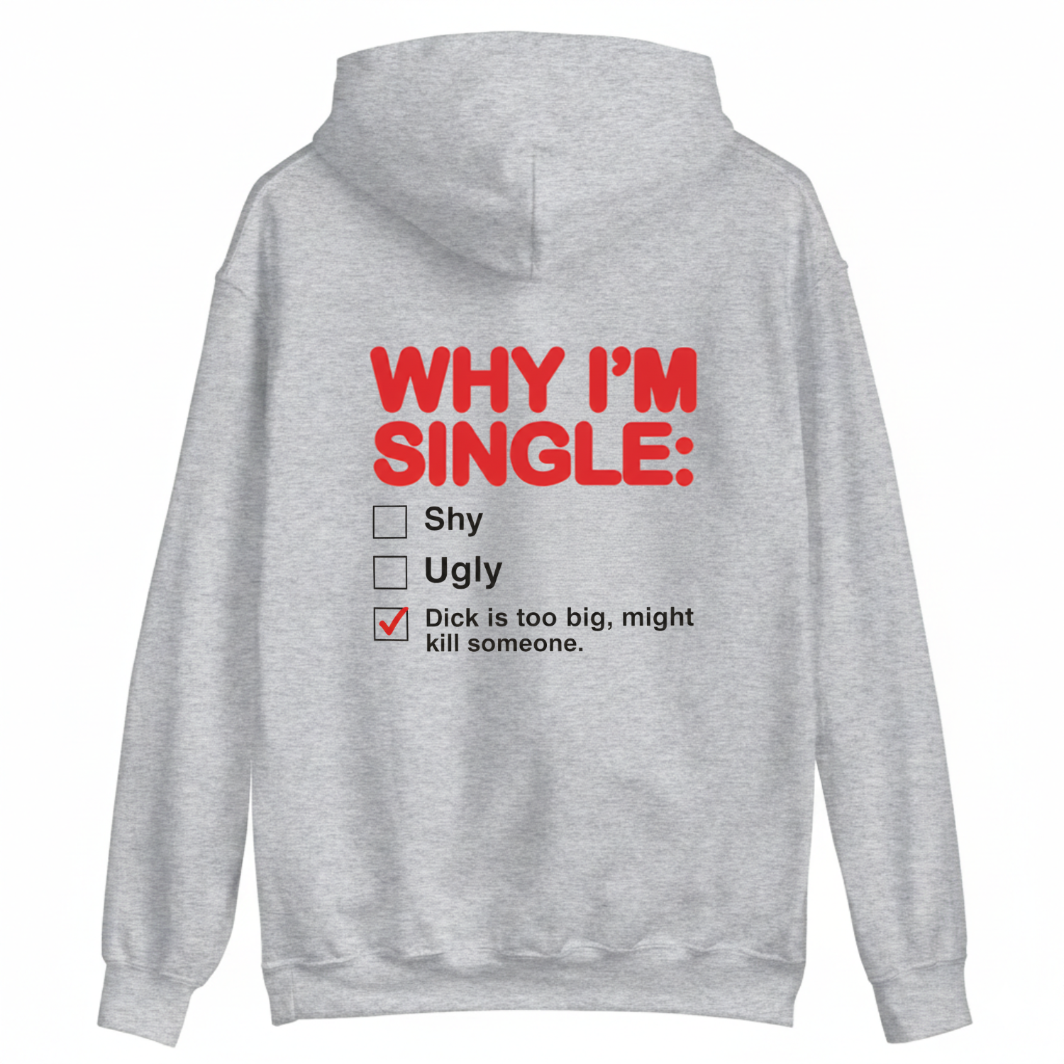 WHY I'M SINGLE HOODIE (BACK PRINT)