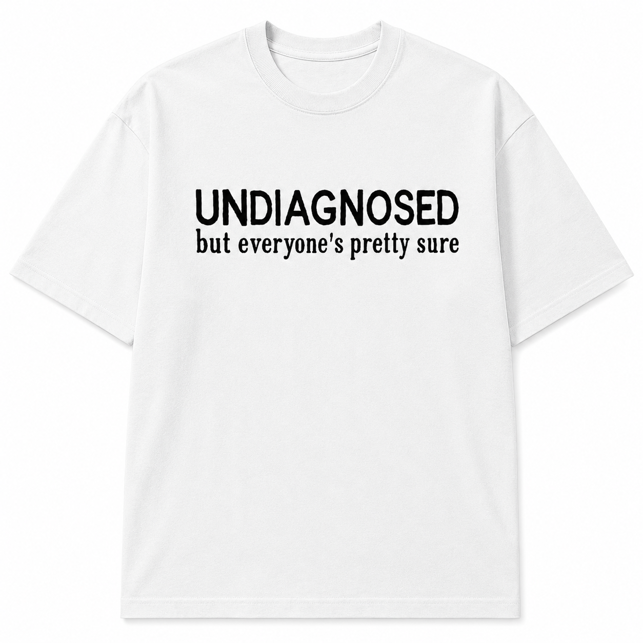 UNDIAGNOSED T-SHIRT (FRONT PRINT)