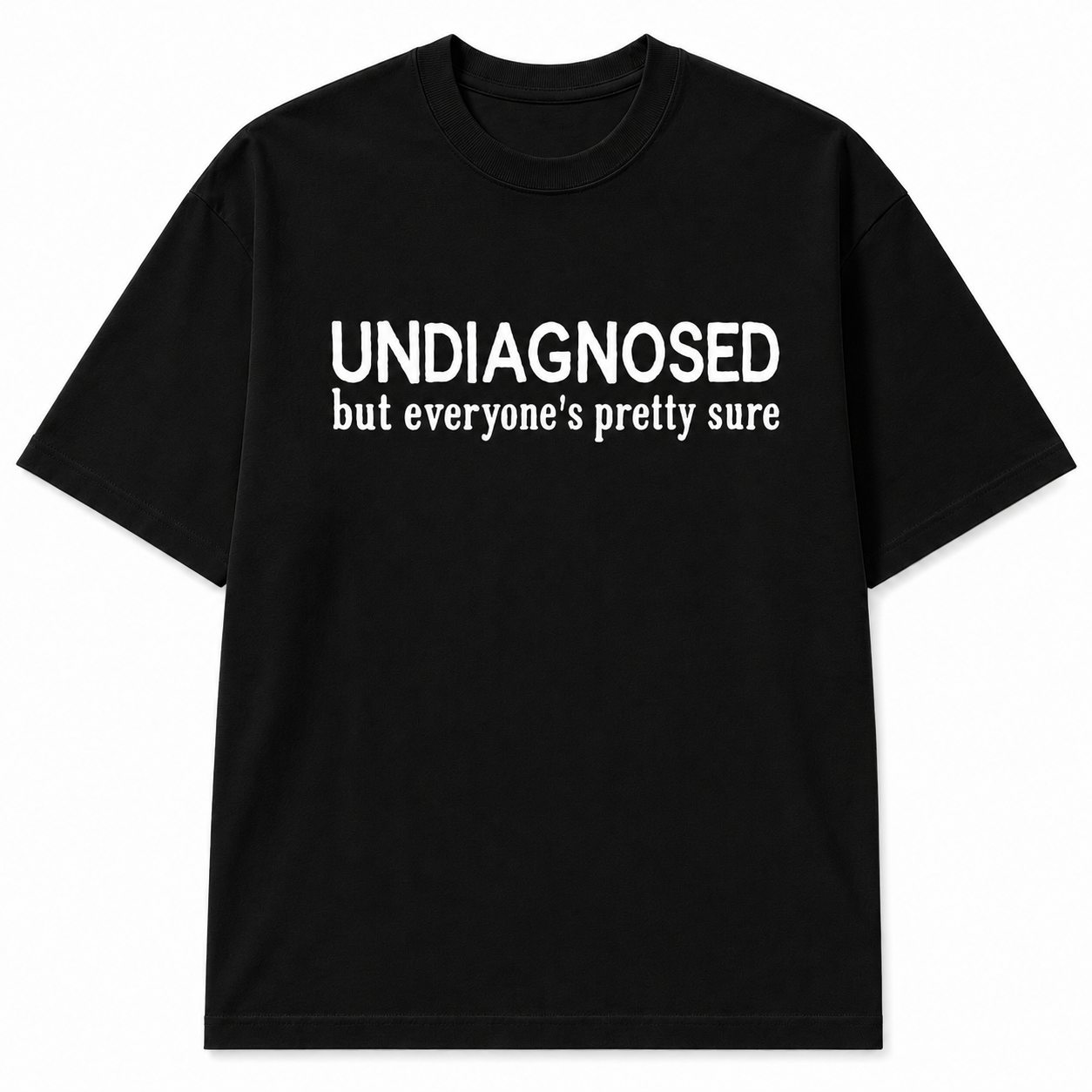 UNDIAGNOSED T-SHIRT (FRONT PRINT)
