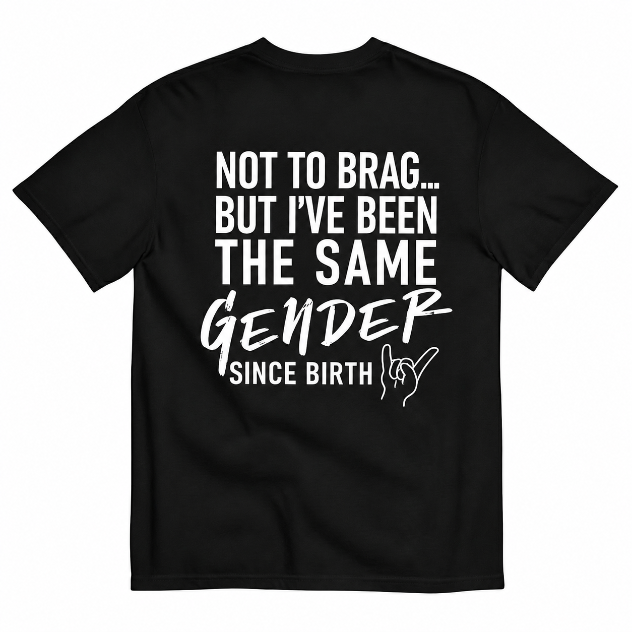 NOT TO BRAG T-SHIRT (BACK PRINT)